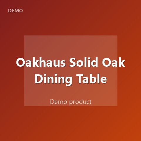 Oakhaus Solid Oak Dining Table